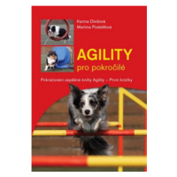 Agility pro pokročilé - Karina Divišová, Martina Podešťová