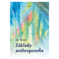 Základy anthroposofie - Jan Dostál