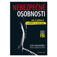 Nebezpečné osobnosti - Jak je odhalit a chránit se před nimi