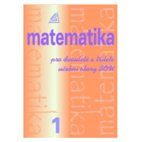 Matematika pro dvouleté a tříleté učební obory SOU 1.díl