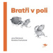 Bratři v poli - Jana Šrámková, Markéta Prachatická