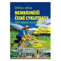 Ottův atlas Nejkrásnější české cyklotrasy: 100 výletů na kolech