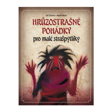 Hrůzostrašné pohádky pro malé strašpytlíky Slovart