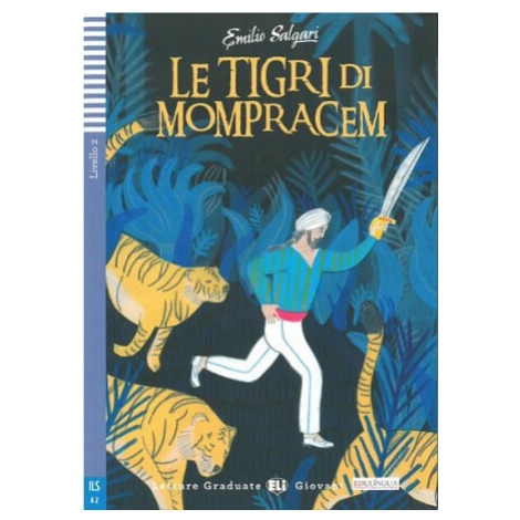 Letture Graduate ELI Giovani 2/A2: Le tigri di Mompracen + Downloadable Multimedia - Emilio Salg ELI Publishing Group