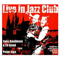 Jana Koubková, EU Band, Lipa Peter: Live in Jazz Club - CD
