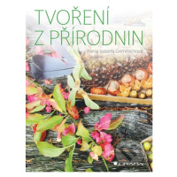 Tvoření z přírodnin - Alena Isabella Grimmich - kniha z kategorie Příručky