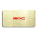 Accept Piktogram "PROVOZ" (160 × 80 mm) (zlatá tabulka - barevný tisk bez rámečku)