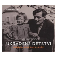 Ukradené dětství - Příběh Svatobořických dětí - Neradová Jitka - -Čte Dana Černá