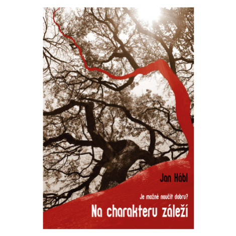 Na charakteru záleží - Problém učitelnosti dobra / Je možné naučit dobru? - Jan Hábl