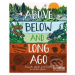 Above, Below and Long Ago (Animals, plants and fossils in unseen places) - kniha z kategorie Pro