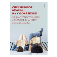 Chci studovat němčinu na vysoké škole! Sbírka testových úloh z německé gramatiky