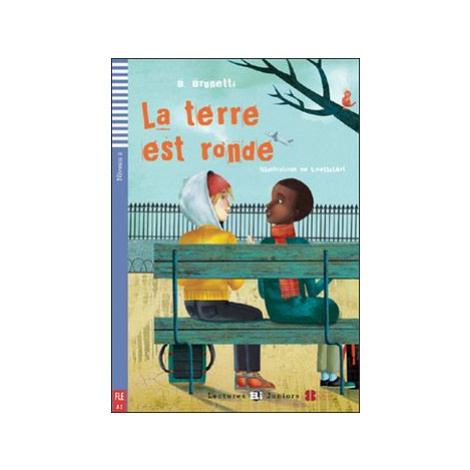 Lectures ELI Juniors 2/A2: La terre est ronde + Downloadable multimedia - B. Brunetti