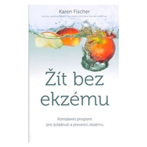 Žít bez ekzému - Komplexní program pro zvládnutí a prevenci ekzému Anag