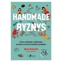 Handmade byznys (Tvořte, prodávejte a vydělávejte: průvodce na cestě od koníčku k podnikání) - k