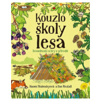 Kouzlo školy lesa - Dovednosti a hry v přírodě - Noami Walmsleyová, Dan Westall