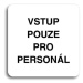 Accept Piktogram "vstup pouze pro personál" (80 × 80 mm) (bílá tabulka - černý tisk bez rámečku)