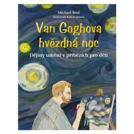 Van Goghova hvězdná noc (Dějiny umění v příbězích pro děti) - kniha z kategorie Naučné knihy CPRESS