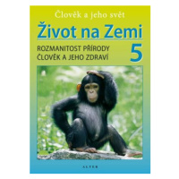 Život na Zemi 5 - Přírodověda pro 5. ročník ZŠ (původní vydání) - Helena Kholová