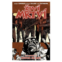 Živí mrtví 17 - Důvod se bát - Robert Kirkman