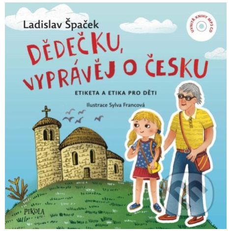 Dědečku, vyprávěj o Česku (Etiketa a etika pro děti) - kniha z kategorie Pro děti PIKOLA