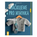 Háčkujeme pro miminka - Měkoučké dárky pro nejmenší Jan Vašut s.r.o.