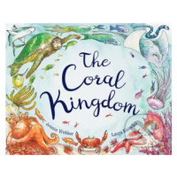 The Coral Kingdom - Laura Knowles, Jennie Webber (ilustrácie) - kniha z kategorie Beletrie pro d