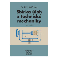 Sbírka úloh z technické mechaniky - Karel Mičkal