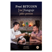 Proč Bitcoin (ne)funguje jako peníze (Defekt) - Pavel Ryba, Rosťa Plachý