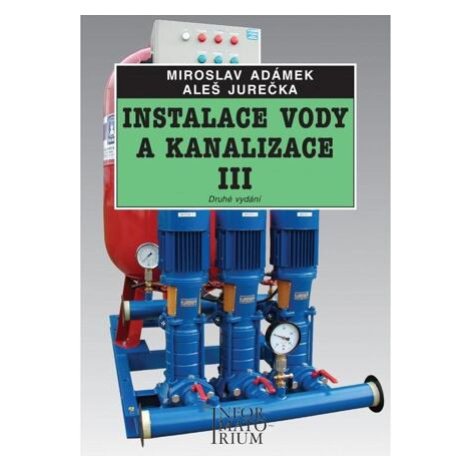 Instalace vody a kanalizace III pro 3. ročník UO Instalatér - 2. vydání INFORMATORIUM