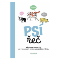 Psí řeč - Návod pro pejskaře jak porozumět svému nejlepšímu příteli - Lili Chin