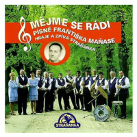 Straňanka: Mějme se rádi (písně Františka Maňase) - CD