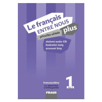 Le francais ENTRE NOUS plus 1 příručka učitele + CD Fraus