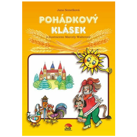 Pohádkový klásek - Jana Semelková, Marcela Walterová JaS nakladatelství