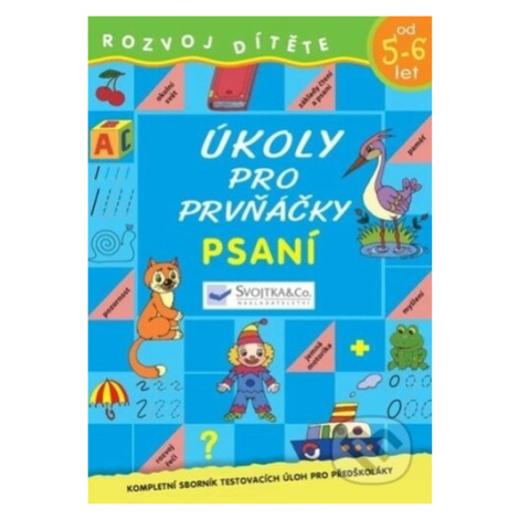 Úkoly pro prvňáčky - Psaní (Kompletní sborník testovacích úloh pro předškoláky) - kniha z katego Svojtka&Co.