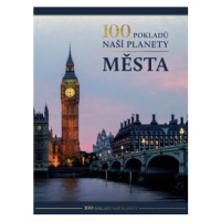 100 pokladů naší planety: Města - kolektiv autorů