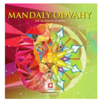 Mandaly odvahy - Jak se zbavit strachu - Alexandra Kovandová