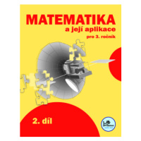 Matematika a její aplikace pro 3. ročník 2. díl - Hana Mikulenková