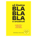 Už žiadne bla bla bla o chudnutí (jedálničky tréningy motivácia) - kniha z kategorie Zdraví a ži