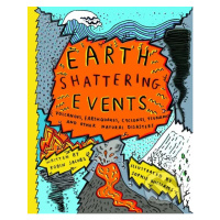 Earth Shattering Events (Volcanoes, Earthquakes, Cyclones, Tsunamis and Other Natural Disasters)