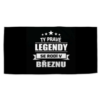 Sablio Ručník Ty pravé legendy se rodí v březnu - 70x140 cm