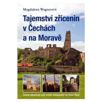 Tajemství zřícenin v Čechách a na Moravě - Magdalena Wagnerová