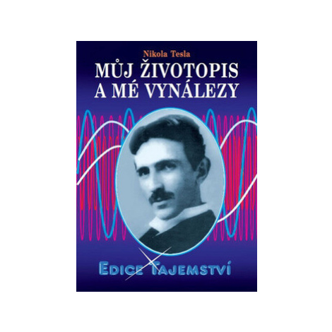 Můj životopis a mé vynálezy - Nikola Tesla DIALOG