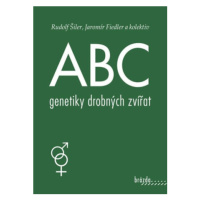 ABC genetiky drobných zvířat - Šiler Rudolf, Jaromír Fiedler