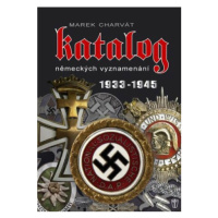 Katalog německých vyznamenání 1933 - 1945 - Marek Charvát