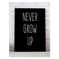 Černý dekorační plakát s nápisem Never grow up