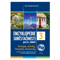 Encyklopedie soběstačnosti pro 21. století 3. díl - Energie, stavby, řemesla, komunity - Eva Hau