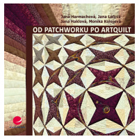 Kniha: Od patchworku po artquilt od Harmachová Jana