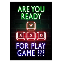 Ilustrace Are You Ready For Play Game? - Gaming Quote, 30x40 cm