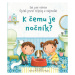 K čemu je nočník? (Úplně první otázky a odpovědi) - Katie Daynes - kniha z kategorie Pro děti