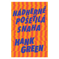 Nádherně pošetilá snaha (Defekt) - Hank Green